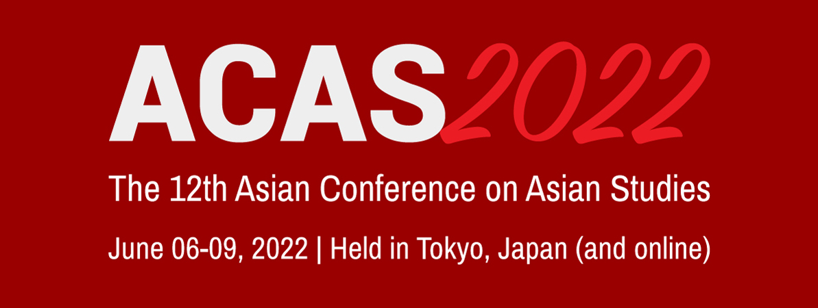 The 12th Asian Conference on Asian Studies (ACAS2022)